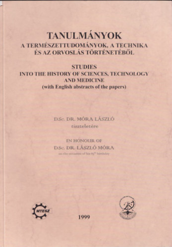 Dr. V�mos �va - Dr. V�mosn� dr. Vigy�z� Lilly  (szerk.) - Tanulm�nyok a term�szettudom�nyok, a technika �s az orvosl�s t�rt�net�b�l Dr. M�ra L�szl� tisztelet�re (k�tnyelv�)