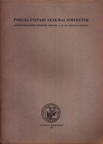 Simó József - Porcelánipari szakmai ismeretek - A szakmunkásképző intézetek ...