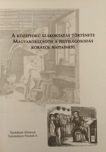 Kiss Vendel-Lszl Jnos - A kzpfok szakoktats trtnete Magyarorszgon a felvilgosods...