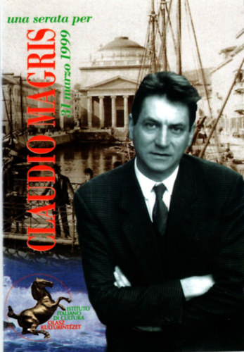 Una serata per Claudio Magris - Claudio Magris-est Budapest, 1999. m�rcius 31. - Olasz Kult�rint�zet ( Magyar-olasz nyelv� )