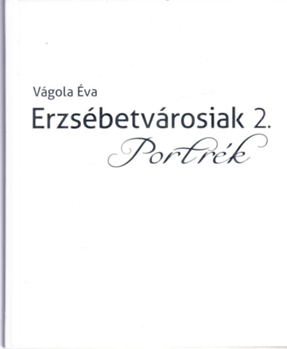 V�gola �va - Erzs�betv�rosiak 2. Portr�k