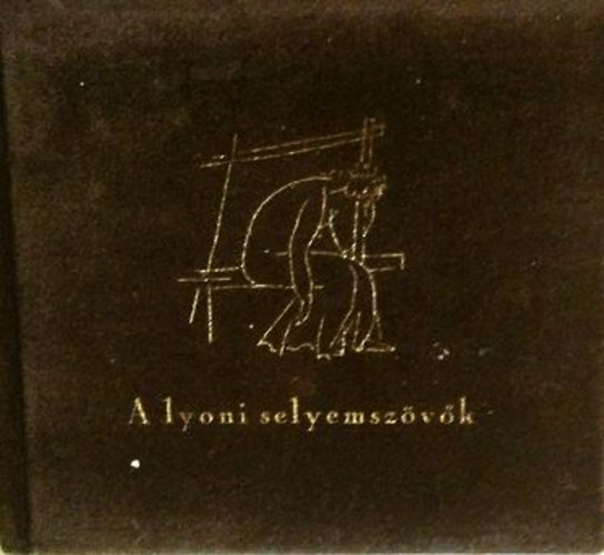 Jacques Gaucheron - A lyoni selyemsz�v�k (ill. Bartha L�szl�)