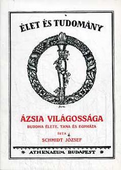 Schmidt Jzsef - zsia vilgossga  (Buddha lete, tana s egyhza)