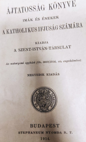 Ájtatosság könyve imák és énekek a katholikus ifjuság számára