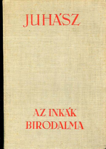 Juhsz Vilmos - Az inkk birodalma