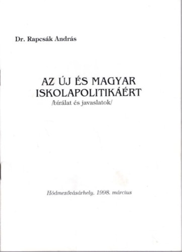 Dr. Rapcsák András - Az új és magyar iskolapolitikáért (bírálat és javaslatok)
