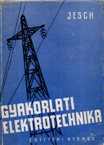 Jesch László - Gyakorlati elektrotechnika