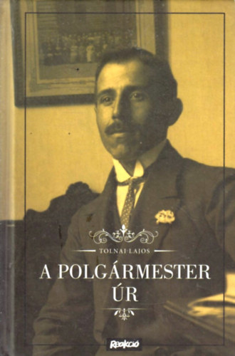 Tolnai Lajos - A polg�rmester �r