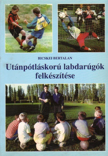 Bicskei Bertalan - Ut�np�tl�skor� labdar�g�k felk�sz�t�se -  Dedik�lt