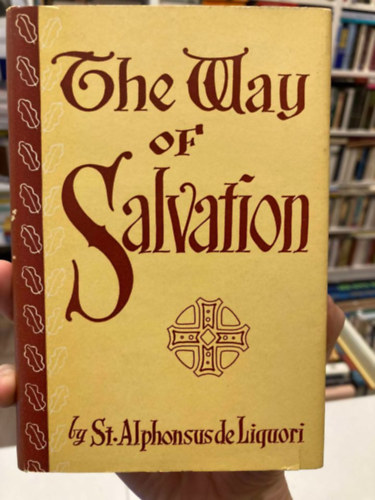 St. Alphonsus de Liquori - The Way of Salvation