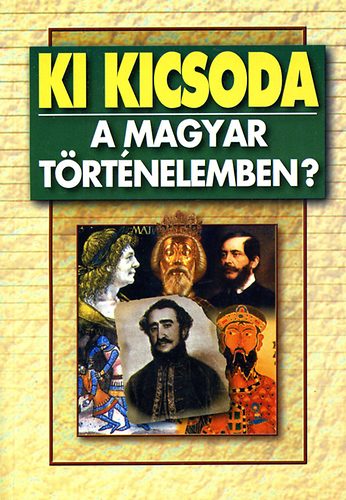 Ki kicsoda a magyar történelemben