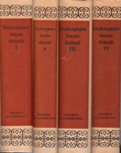 William Shakespeare - William Shakespeare �sszes dr�m�i I-IV. (Kir�lydr�m�k, V�gj�t�kok, Trag�di�k, Sz�nm�vek)