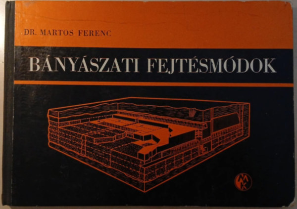 Dr. Martos Ferenc - Bányászati fejtésmódok
