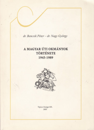 dr. dr. Nagy Gyrgy Bencsik Pter - A magyar ti okmnyok trtnete 1945-1989
