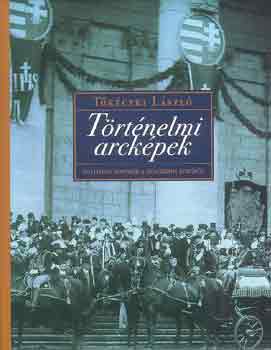 T�k�czki L�szl� - T�rt�nelmi arck�pek- Politikus portr�k a dualizmus kor�b�l