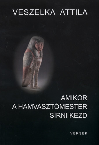 Veszelka Attila - Amikor a hamvaszt�mester s�rni kezd