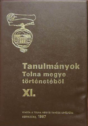 K. Balog J�nos  (szerk.) - Tanulm�nyok Tolna megye t�rt�net�b�l XI.