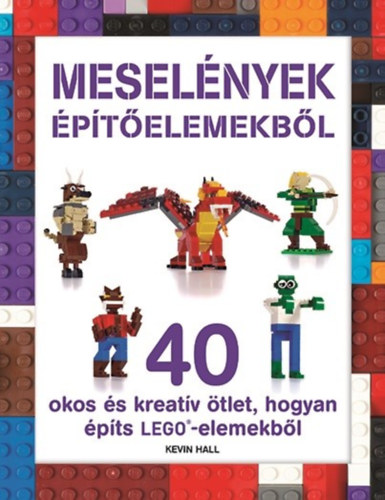 Kevin Hall - LEGO - Meselnyek ptelemekbl