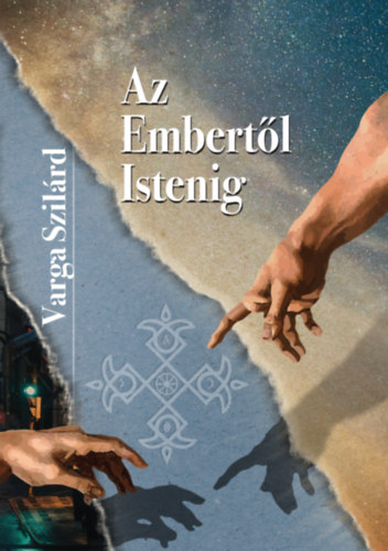 Varga Szilrd - Az embertl Istenig