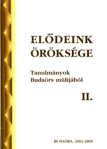 K�sa P�l Filipszky Istv�n - El�deink �r�ks�ge - Tanulm�nyok Buda�rs m�ltj�b�l II.