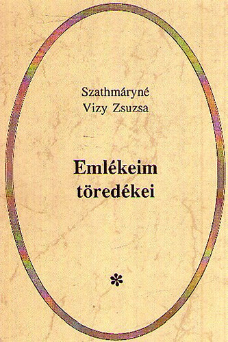 Szathmryn Vizy Zsuzsa - Emlkeim tredkei