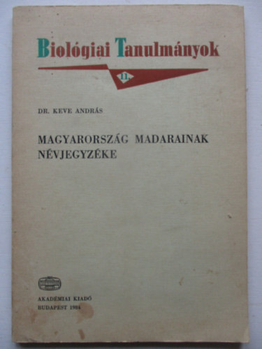 Dr. Keve Andrs - Magyarorszg madarainak nvjegyzke - Biolgiai Tanulmnyok 11.