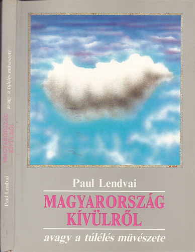 Paul Lendvai - Magyarország kívülről,avagy a túlélés művészete