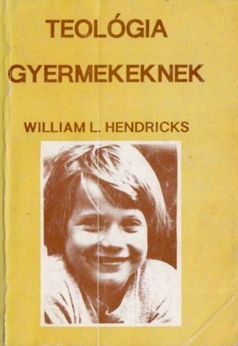 William L. Hendricks - Teolgia gyermekeknek