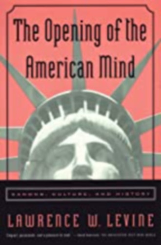 Lawrence W. Levine - The Opening of the American Mind