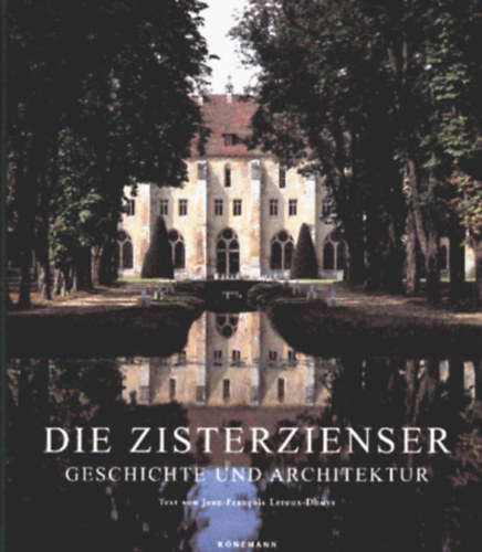by Jean-Francois Leroux-Dhuys  (Autor) Henri Gaud (Autor) - Die Zisterzienser. Geschichte und Architektur. (Kultur pur)
