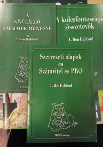 L. Ron Hubbard - A kívülálló harmadik törvénye + Szervezeti alapok és Számvitel és PRO + A kulcsfontosságú összetevők - WISE kiadványok