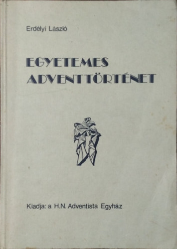 Erdlyi Lszl - Egyetemes adventtrtnet - Vzlat