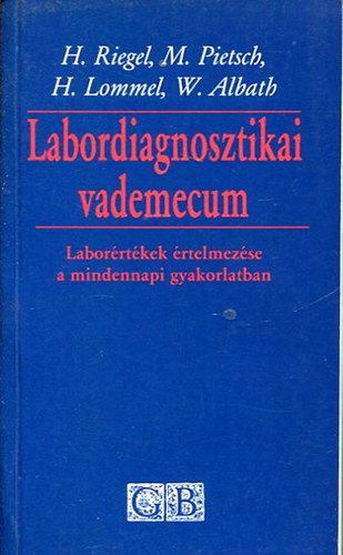 Herman Riegel; M. Pietesch; H. Lommel; W. Albath - Labordiagnosztikai vademecum- Laborrtkek rtelmezse a mindennapi gyakorlatban