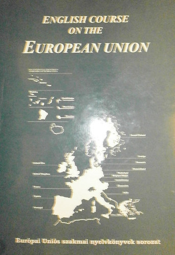 Kánai Mariann; Máthénédobos Ágota; Budai György; Tóth Zsuzsanna - English Course on the European Union