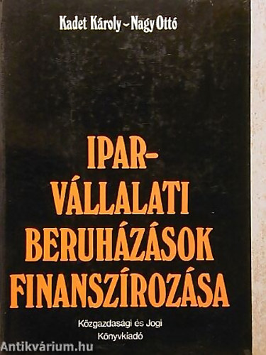 SZERZ� Kadet K�roly Nagy Ott� - Iparv�llalati beruh�z�sok finansz�roz�sa
