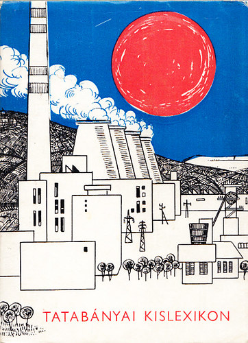 M�sz�ros Antal(szerk.) - Tatab�nyai kislexikon