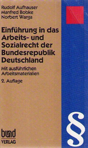Rudolf Aufhauser; Manfred Bobke; Norbert Warga - Einf�hrung in das Arbeits- und Sozialrecht der Bundesrepublik Deutschland