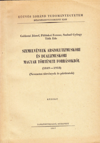 Galántai-Pölöseki-Szabad-Tóth - Szemelvények abszolutizmuskori és dualizmuskori magyar történeti forr.