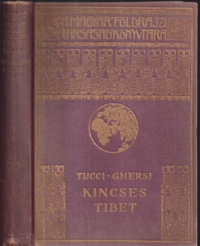 G. Tucci; E. Ghersi - Kincses Tibet (A Magyar Fldrajzi Trsasg Knyvtra)