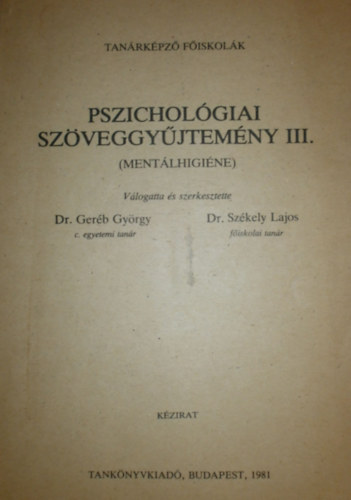 Dr. Ger�b Gy�rgy; Dr. Sz�kely Lajos - Pszichol�giai sz�veggy�jtem�ny III. (Ment�lhigi�ne)