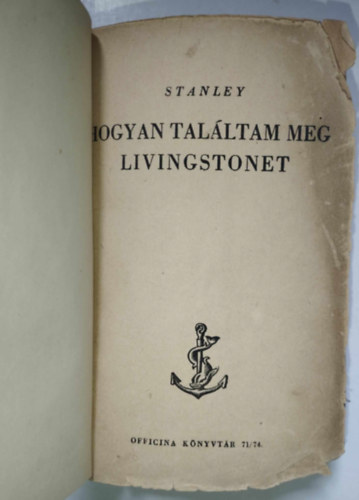 B�l�ni Farkas S�ndor; Henry M. Stanley; Sir Leonhard Wooley - A nagy kaland - Hogyan tal�ltam meg Livingstonet; Utaz�s �szak-Amerik�ban; Ur v�rosa �s a v�z�z�n