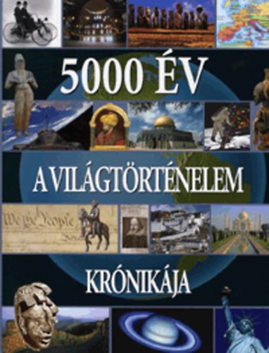 Sziklai Istvn, Kovcs Kristf /ford./ Br Jlia - 5000 v - A vilgtrtnelem krnikja