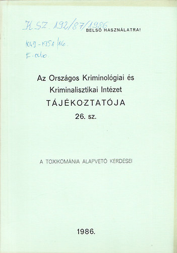 Az Orszgos Kriminolgiai s Kriminalisztikai Intzet tjkoztatja 26 sz. - A Toxikomnia alapvet krdsei (Bels hasznlatra!)