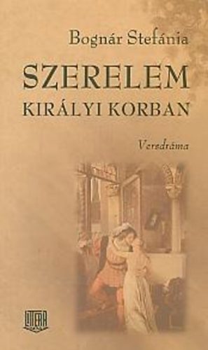 Bognr Stefnia - Szerelem kirlyi korban - Versdrma