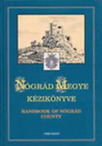Kasza Sndor Dr.- Bacsa Tibor- Bunovcz Dezs - Ngrd megye kziknyve (Magyarorszg megyei kziknyvei 12.)