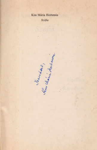 Kiss Mria Hortensia - Szfia- Novellk, Karcolatok- dediklt
