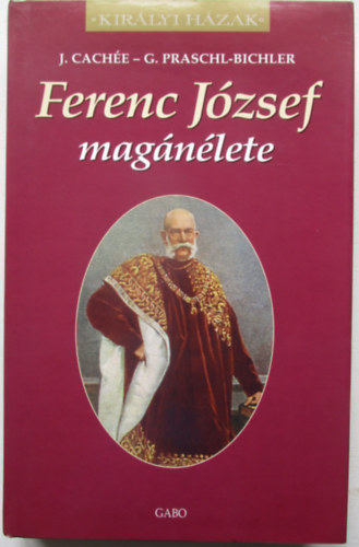 Cache,J.-Praschl-Bichler,G. - Ferenc Jzsef magnlete