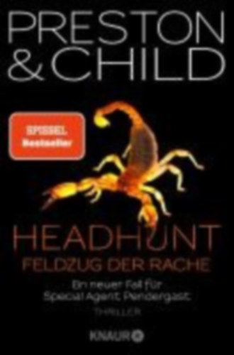 Douglas Preston-Lincoln Child - Headhunt - Feldzug der Rache - Ein neuer Fall f�r Special Agent Pendergast