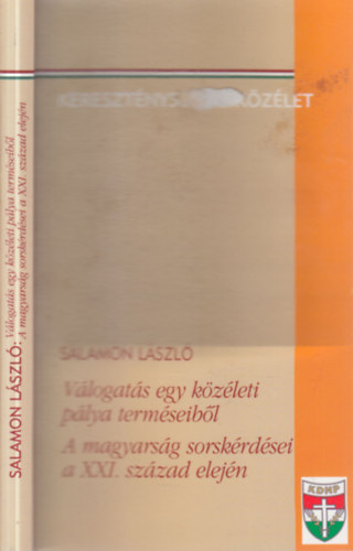 Salamon L�szl� - V�logat�s egy k�z�leti p�lya term�seib�l (A magyars�g sorsk�rd�sei a XXI. sz�zad elej�n (dedik�lt)