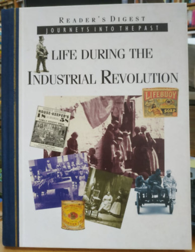 Reader's Digest - Life During the Industrial Revolution - Journeys Into the Past